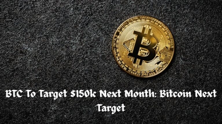 BTC To Target $150k Next Month: Bitcoin Next Target